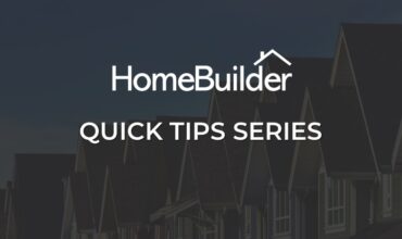 HOMEBUILDER QUICK TIPS SERIES